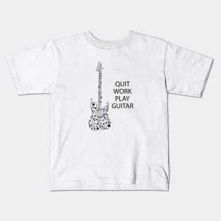 Guitarist - Quit Work Play Guitar Kids T-Shirt